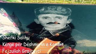 Shefki Salihu - Dëshmorit Fejzullah Grajçevci