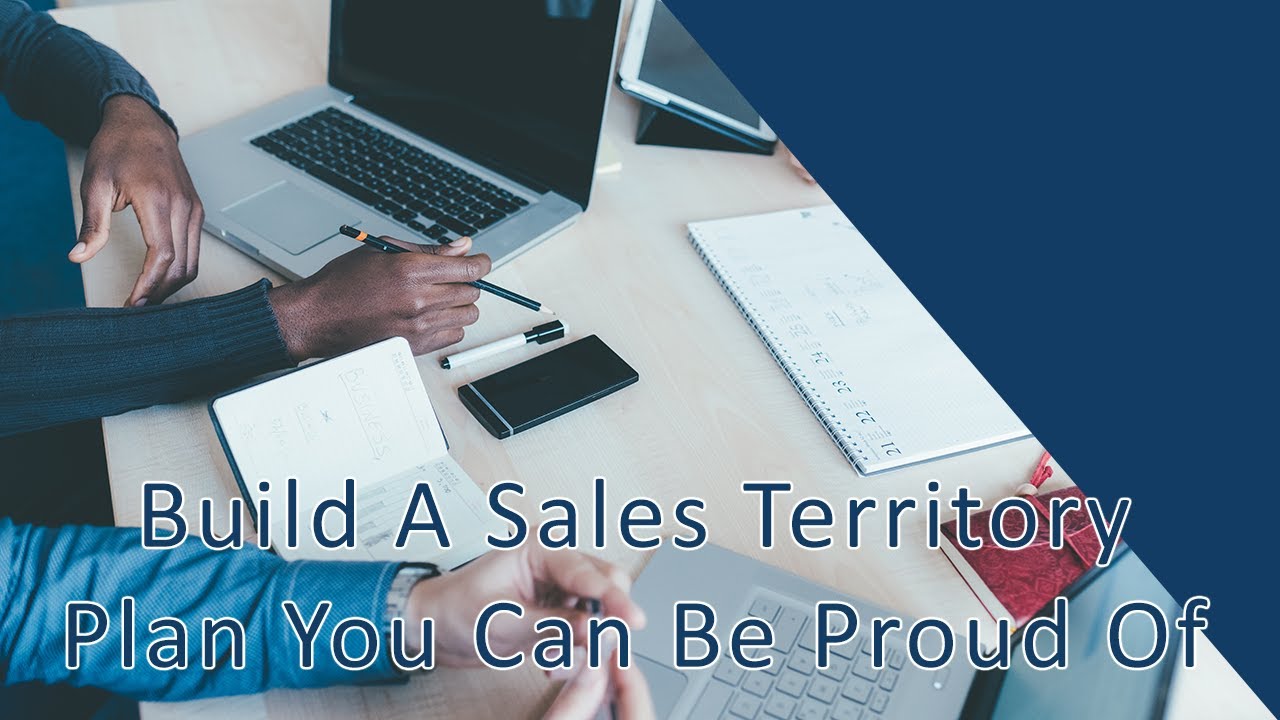 Build A Sales Territory Plan You Can Be Proud Of