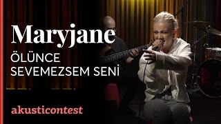 Video thumbnail of "Maryjane -  Ölünce Sevemezsem Seni  / @Akusticontest"