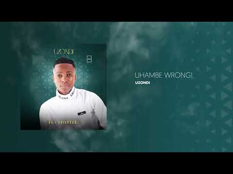 3. uZondi - uHambe Wrong [ Official Audio ]
