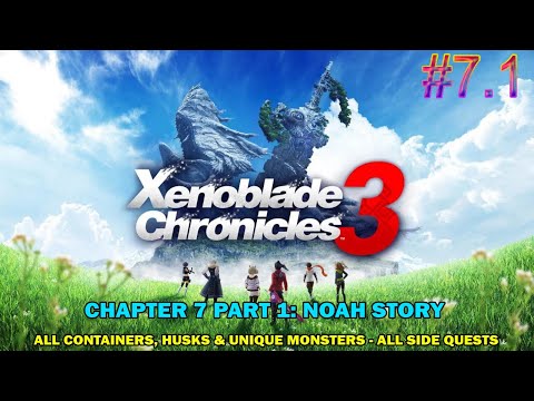 Xenoblade Chronicles 3 walkthrough - Chapter 7 part 1 Noah story - All side quest, husk, container
