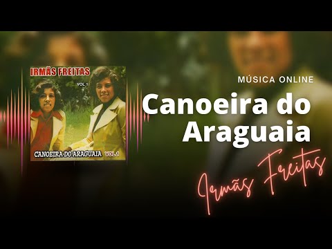 Canoeira do araguaia - Irmãs Freitas - Sertanejo Raiz