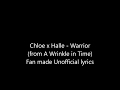 Chloe x Halle - Warrior Lyrics (from A Wrinkle in Time) Chloe x Halle - Warrior Lyrics (from A Wrinkle in Time)