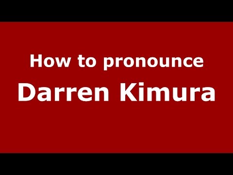 How to pronounce Darren Kimura (American English/US)  - PronounceNames.com