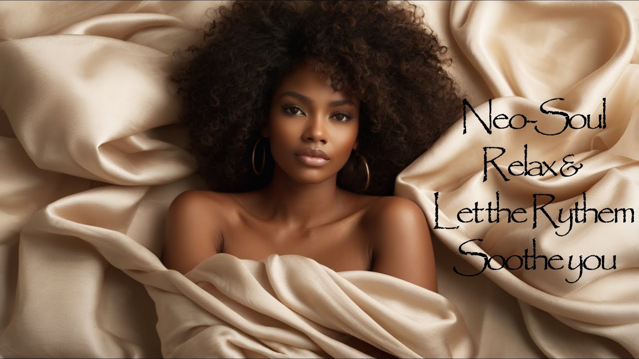 Neo-Soul - Chillout, Relax, Unwind and destress