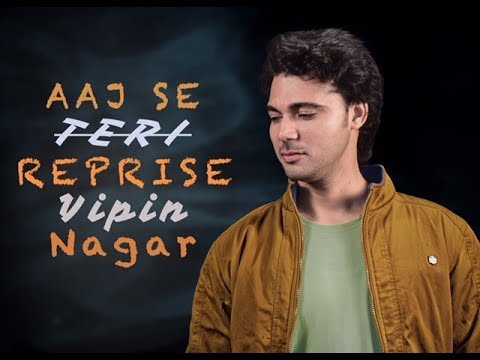Vipin Nagar Aaj se Teri cover song 