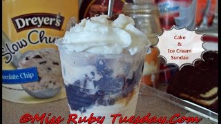 Miss Ruby Tuesday-  Cake & Ice Cream Sundae
