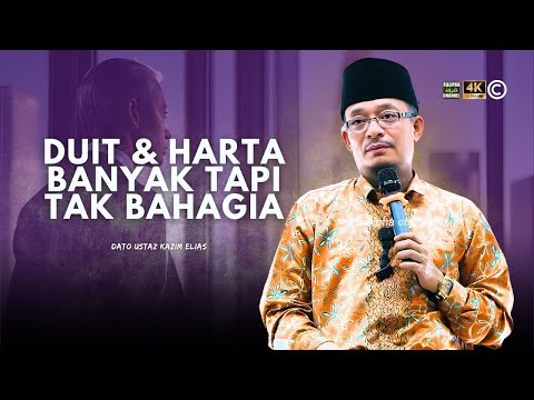 DATO USTAZ KAZIM ELIAS - ADA DUIT DAN HARTA TAPI MASIH TAK BAHAGIA
