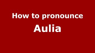 How to pronounce Aulia