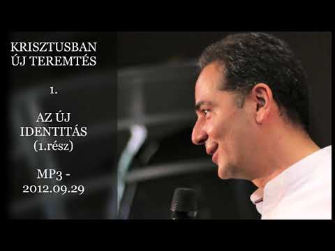 Georgisz: Az új identitás (1.rész) (KÚT-1: Krisztusban új teremtés sorozat 1.része) 12/09/29