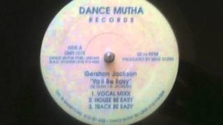 Gershon Jackson - Ya'll Be Easy (Houze Be Easy)