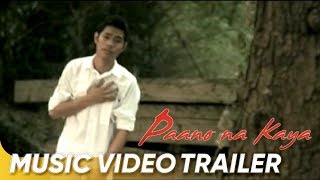 Paano Na Kaya Music Video Trailer | Bugoy Drilon | &#39;Paano Na Kaya&#39;