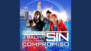 J Balvin - Sin Compromiso (Remix) ft. Jowell &amp; Randy