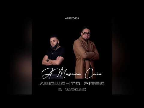 Awgwshto Pires - A Máscara Caiu Feat Vargas by AP Records