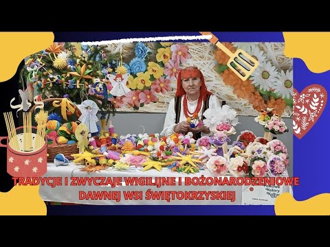 Tradycje i zwyczaje Wigilijne i Bożonarodzeniowe dawnej wsi świętokrzyskiej.Opowiada Teresa Klimczak