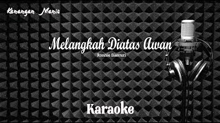 Download lagu Ronnie Sianturi - Melangkah Diatas Awan - Karaoke tanpa vocal mp3