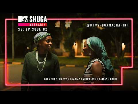 MTV Shuga Mashariki | Season 2 | Episode 2