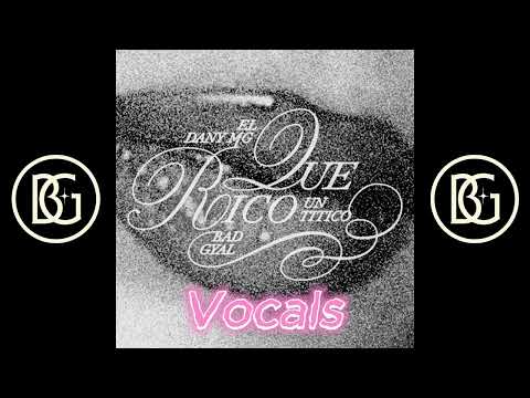 Bad Gyal, Un Titico & Dany MG - QUÉ RICO (Vocals Acapella)