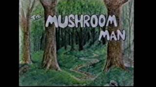 Mushroom Man Video - Episode 1