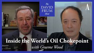 Watching War From the Strait of Hormuz | The David Frum Show