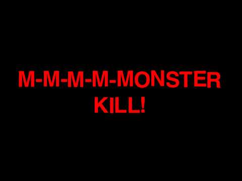 M-M-M-M-MONSTER KILL!