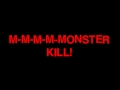 M-M-M-M-MONSTER KILL! 