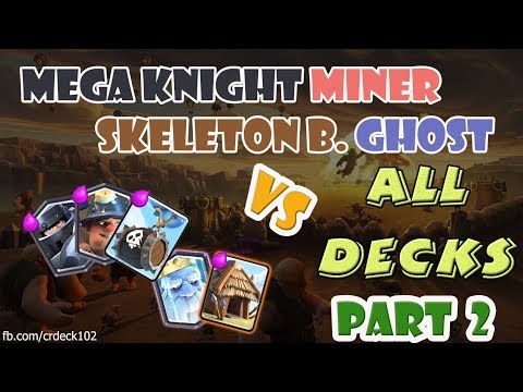 Mega Knight Miner Skeleton Barrel Ghost Deck vs All Deck Part 2 ⚡⚡⚡ META Deck vs All Deck | CR Deck