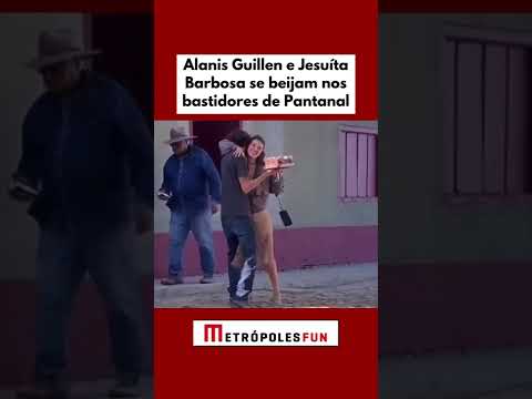 Alanis Guillen e Jesuíta Barbosa se beijam nos bastidores de Pantanal