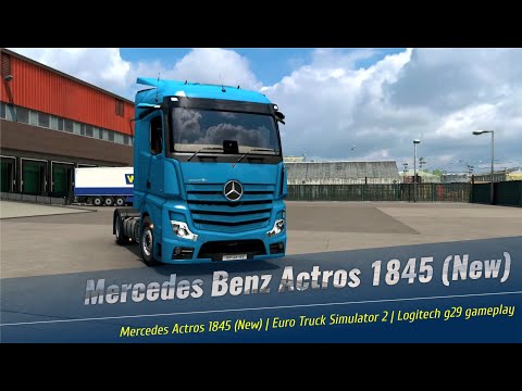 Mercedes Benz Actros 1845 (New) | Euro Truck Simulator 2 | Logitech g29 gameplay