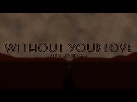 Alex Mendenall - Without Your Love (with Rachel Curtis) [Official Audio]