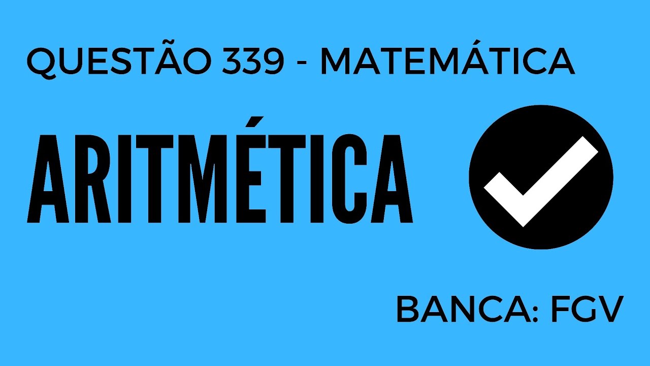 Question 339 - Mathematics for Public Exams - Arithmetic - FGV