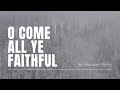 O Come All Ye Faithful | Reawaken Hymns | Official Lyric Video