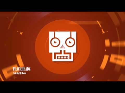 Trackheadz (Kaje) - Satisfy My Love