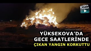 Yüksekova'da Gece Saatlerinde Çıkan Yangın Korkuttu