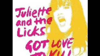 Got Love To Kill-Juliette And The Licks