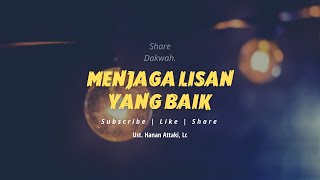 Download lagu Menjaga Lisan Yang Baik Ceramah Ustadz Hanan Attak... mp3