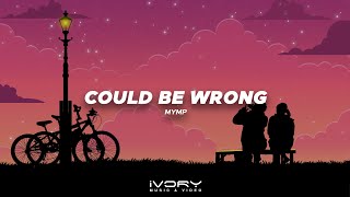 MYMP - Could Be Wrong (Official Visualizer)