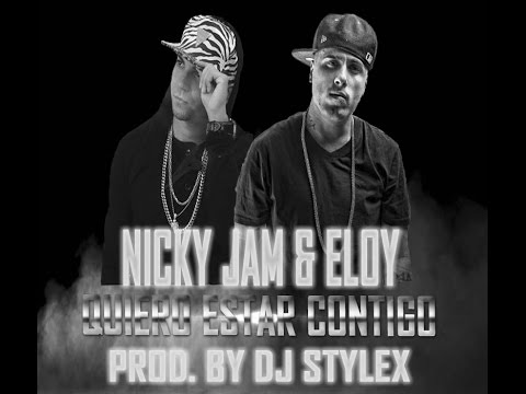 Nicky Jam & Eloy - Quiero Estar Contigo (Prod. By Dj Stylex) (Www.FlowHot.Net)