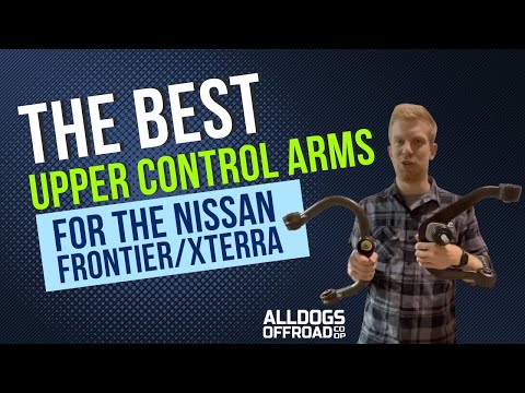 Best Upper Control Arm for Nissan Frontier/Xterra?