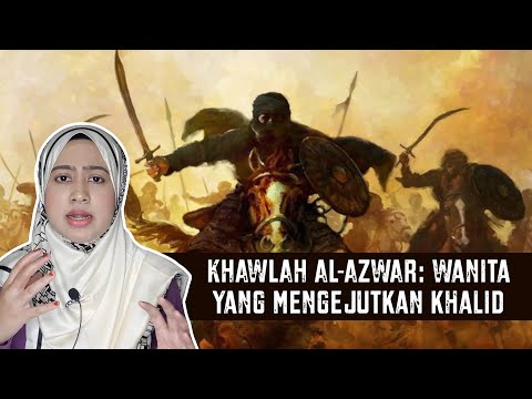 Khawlah Al-Azwar: Wanita yang Mengejutkan Khalid