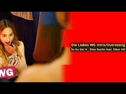 Die Liebes WG Intro/Outrosong|So Go Get It - Elias Naslin feat. Elbot Vili//[4K/60FPS]