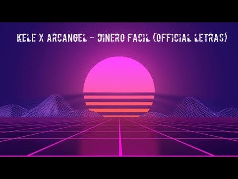 Kele X Arcangel - DINERO FACIL (OFFICIAL Letras)