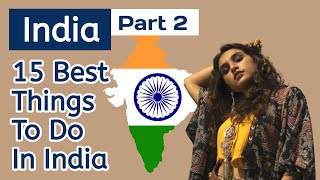 15 Best Things To Do In India  Part 2