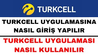 Turkcell Uygulamasına Nasıl Giriş Yapılır - Turkcell Uygulaması Nasıl 