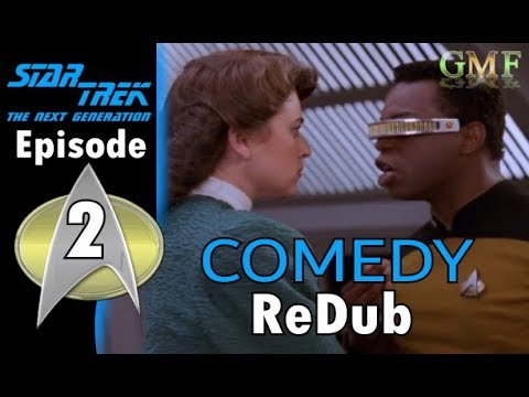 Star Trek TNG Redub Ep2 - Just Broke Up