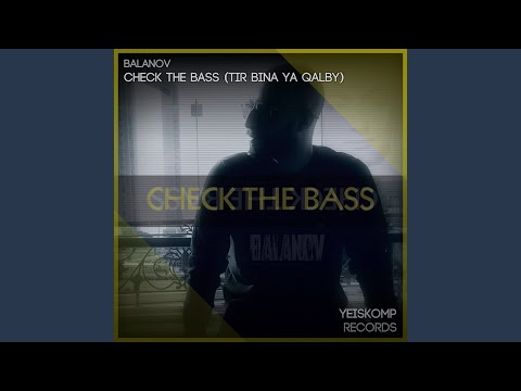 Check The Bass (Tir Bina Ya Qalby)