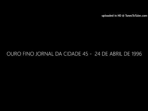 OURO FINO JORNAL DA CIDADE 45 -  24 DE ABRIL DE 1996