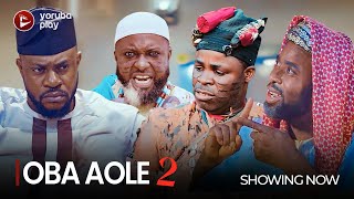 OBA AOLE PART 2 -Latest 2022 Yoruba Movie Starring; Odunlade Adekola, Olaniyi Afonja, Ibrahim Chatta