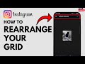 How To Rearrange Your Instagram Grid Edit Grid Update