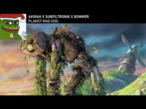 AKIRAH X SUBFILTRONIK X BOMMER - PLANET MAD DOG